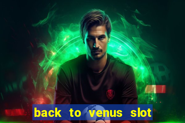 back to venus slot free play