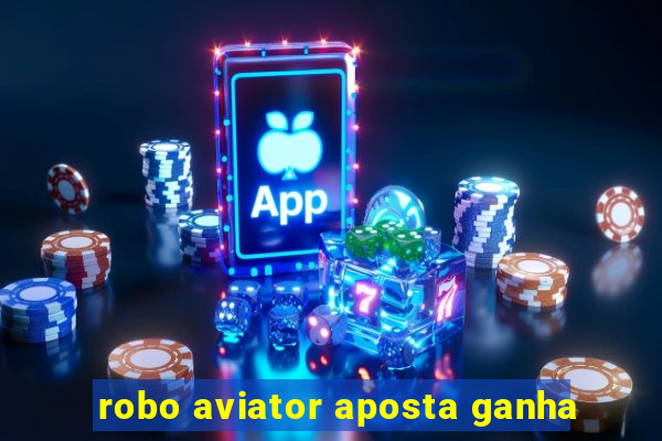 robo aviator aposta ganha