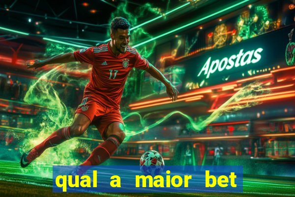 qual a maior bet do brasil