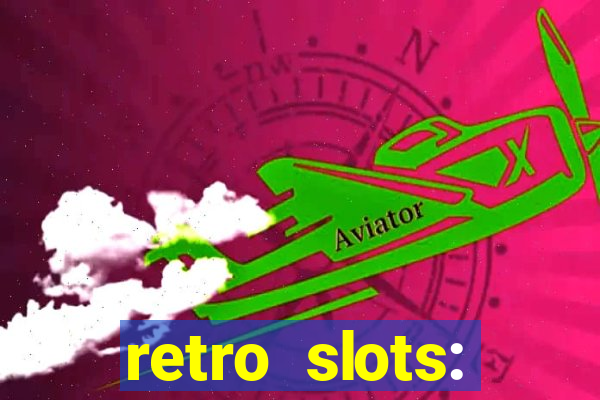 retro slots: classic slots