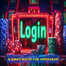 a small world cup unblocked