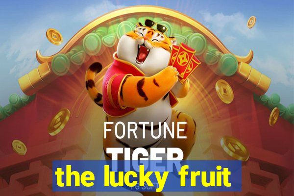 the lucky fruit