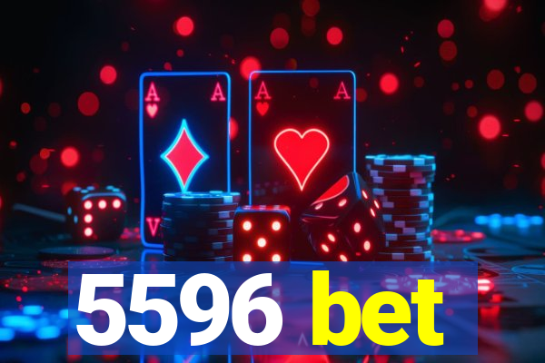 5596 bet