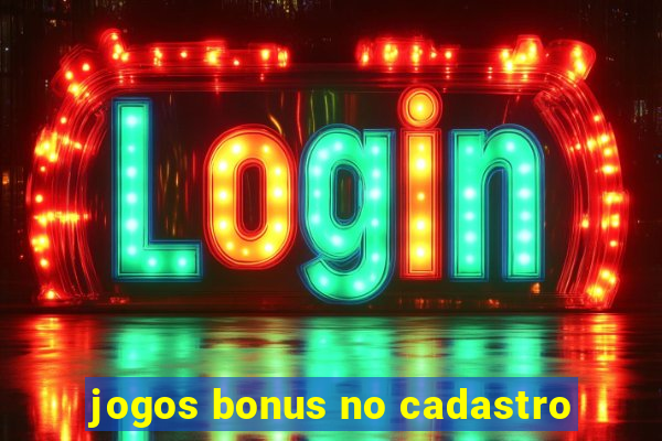 jogos bonus no cadastro