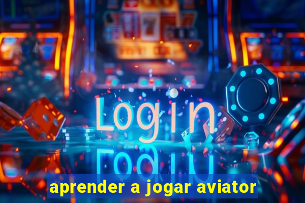 aprender a jogar aviator