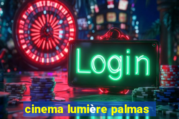 cinema lumière palmas