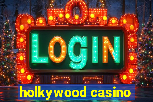 holkywood casino