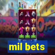 mil bets