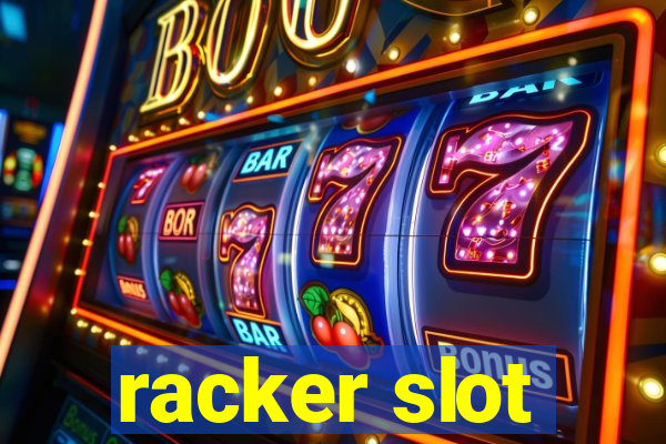 racker slot