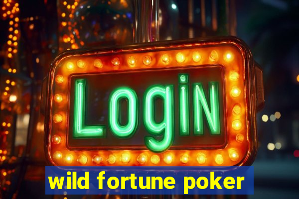 wild fortune poker