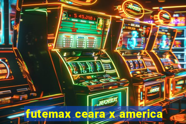 futemax ceara x america