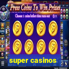 super casinos