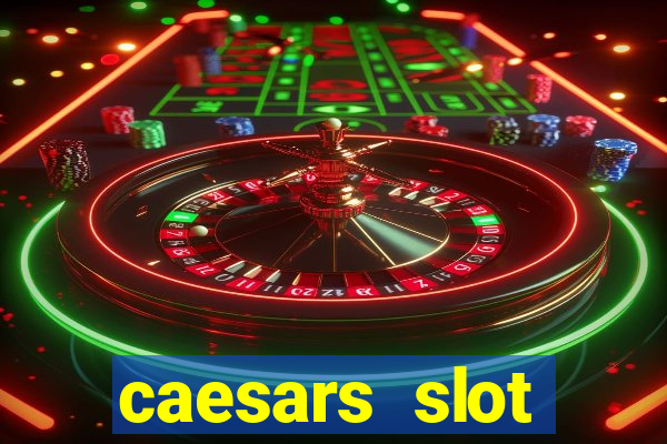 caesars slot machines & games