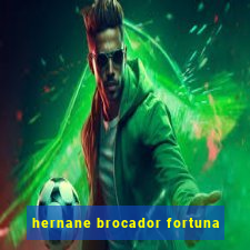 hernane brocador fortuna