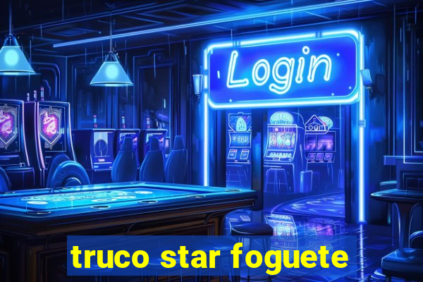 truco star foguete