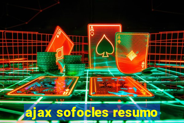 ajax sofocles resumo