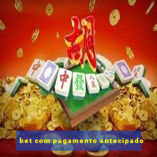 bet com pagamento antecipado