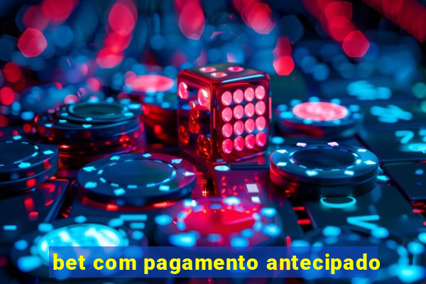 bet com pagamento antecipado