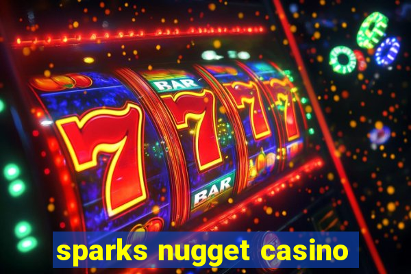 sparks nugget casino