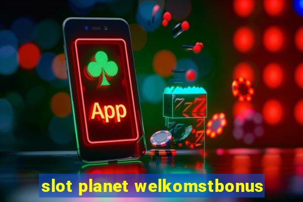 slot planet welkomstbonus