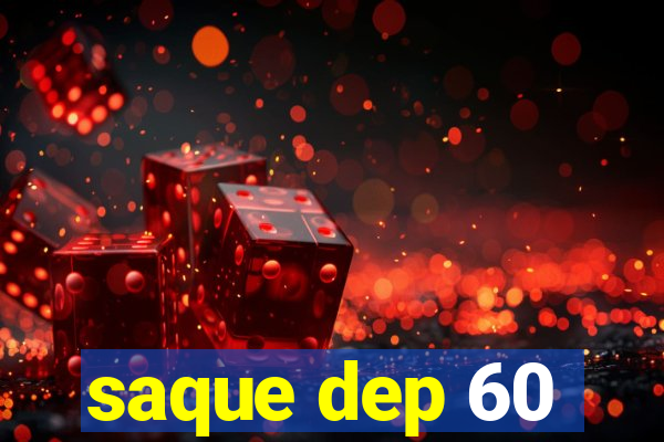 saque dep 60