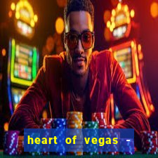 heart of vegas - slots casino