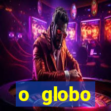 o globo absolutamente not铆cias