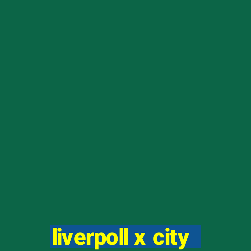 liverpoll x city