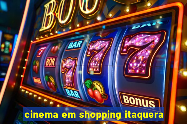 cinema em shopping itaquera