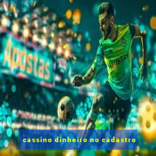 cassino dinheiro no cadastro