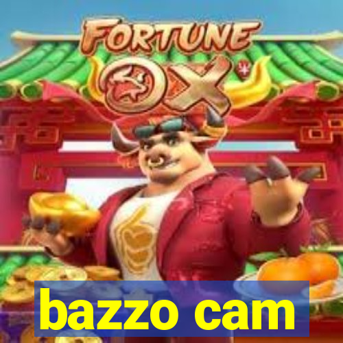 bazzo cam