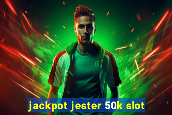 jackpot jester 50k slot