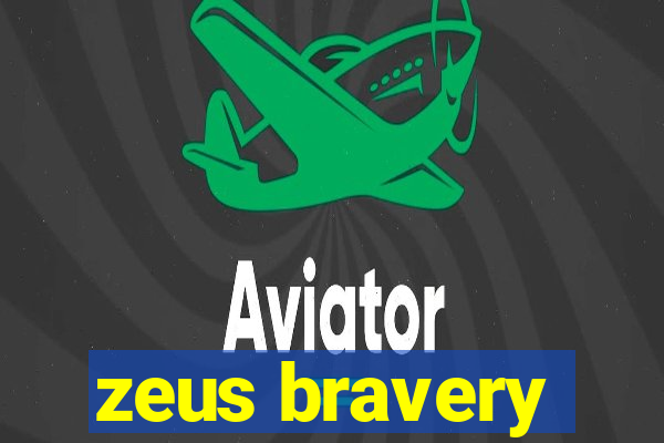 zeus bravery