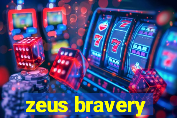 zeus bravery