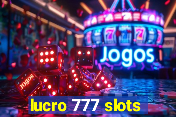 lucro 777 slots