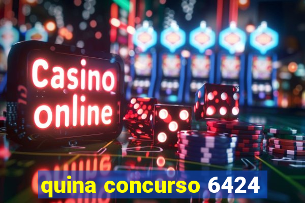 quina concurso 6424