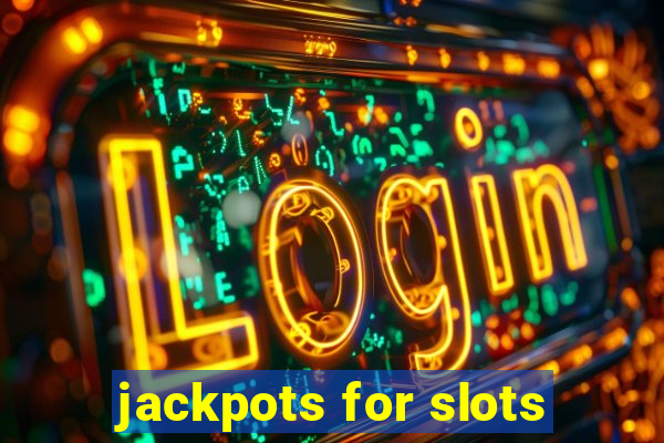 jackpots for slots