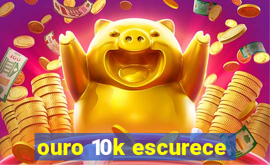 ouro 10k escurece