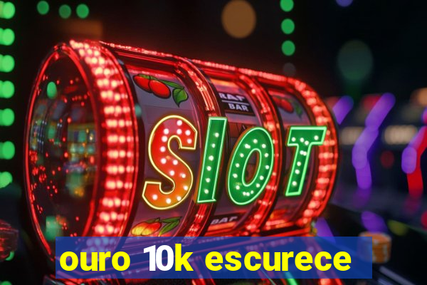 ouro 10k escurece