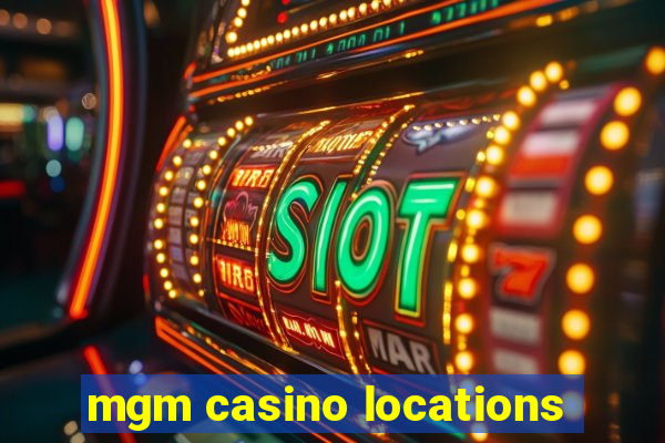 mgm casino locations