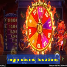 mgm casino locations