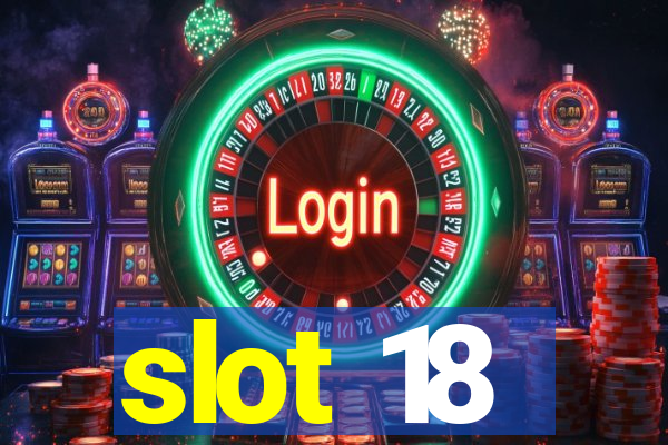 slot 18