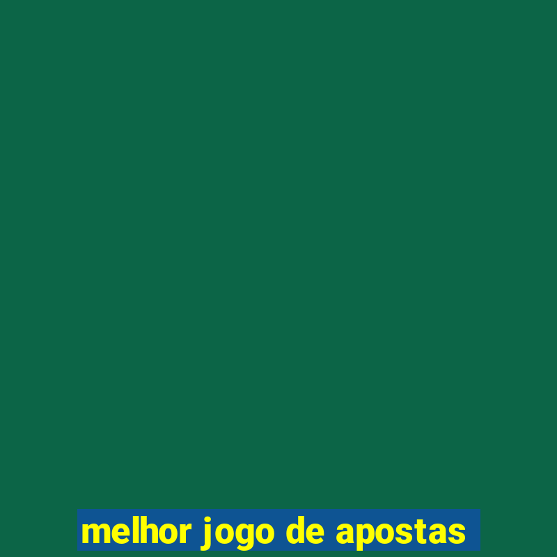 melhor jogo de apostas