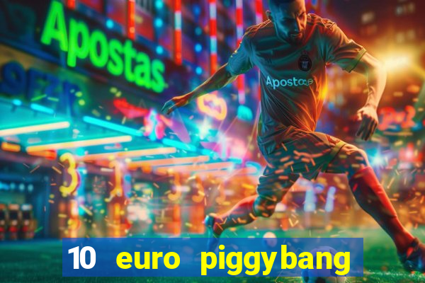 10 euro piggybang casino bonus