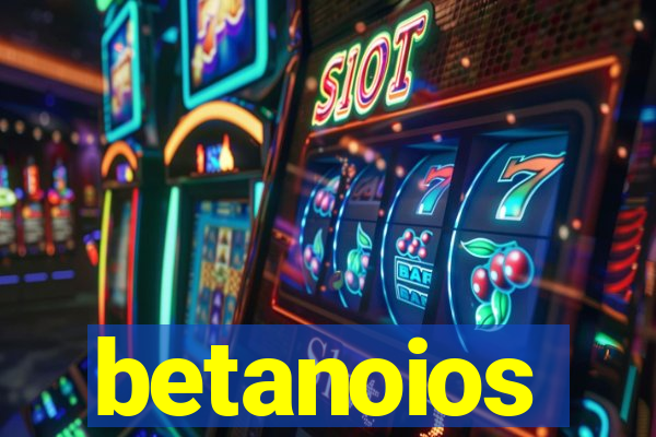 betanoios