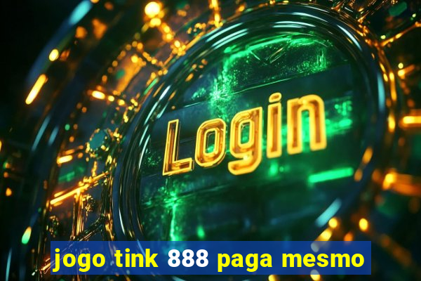 jogo tink 888 paga mesmo