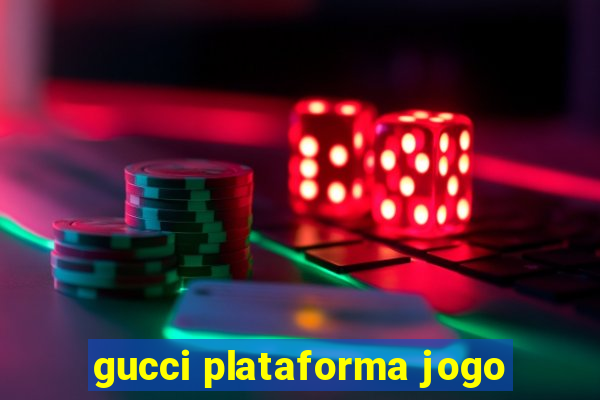 gucci plataforma jogo