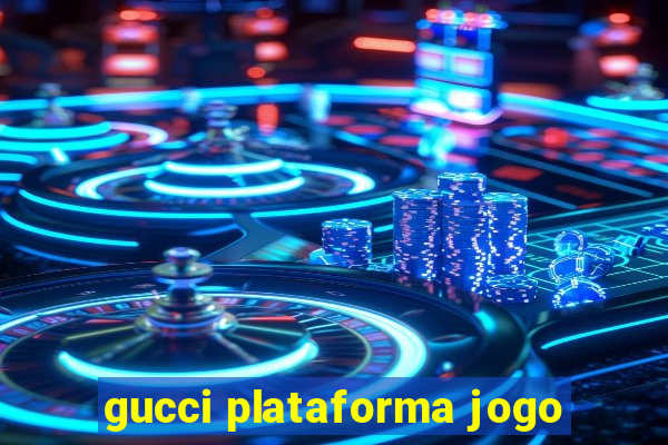 gucci plataforma jogo