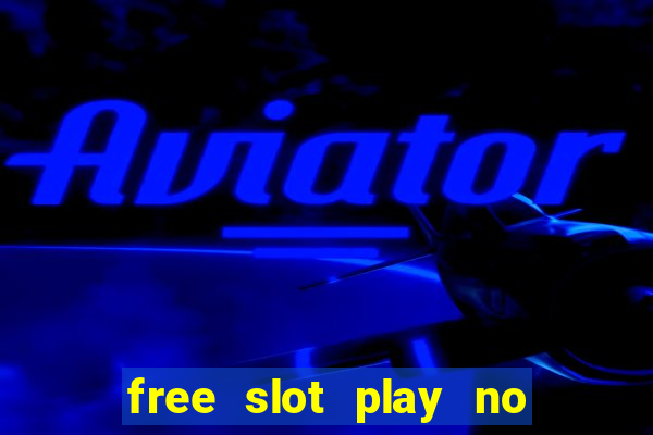 free slot play no deposit with bonus