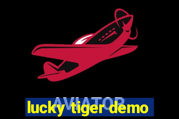 lucky tiger demo